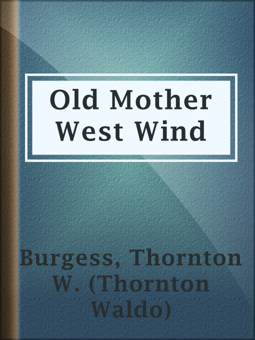 Title details for Old Mother West Wind by Thornton W. (Thornton Waldo) Burgess - Available